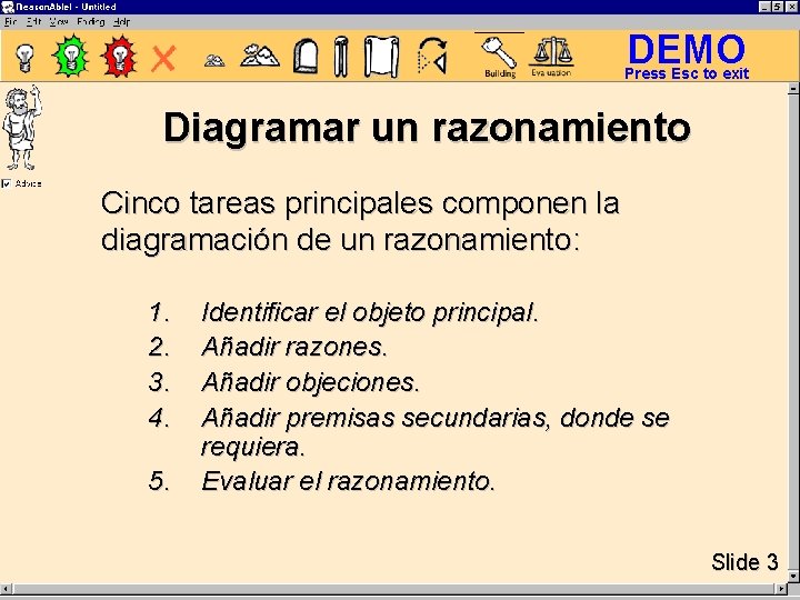 DEMO Press Esc to exit Diagramar un razonamiento Cinco tareas principales componen la diagramación