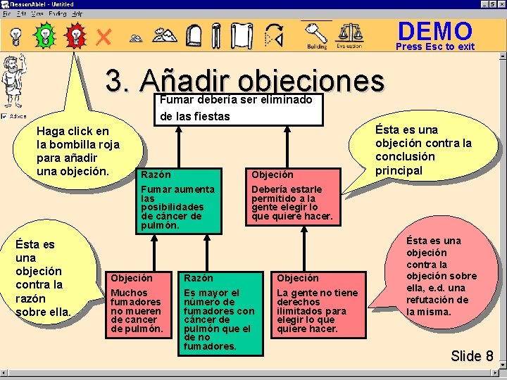 DEMO Press Esc to exit 3. Añadir objeciones Fumar debería ser eliminado de las