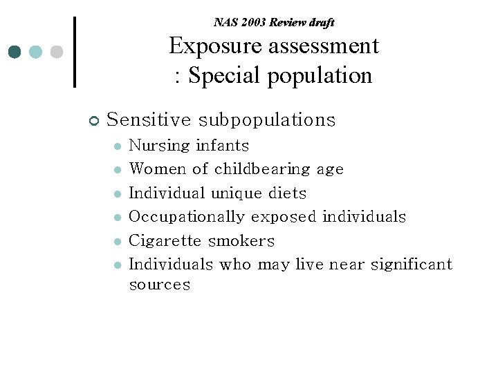 NAS 2003 Review draft Exposure assessment : Special population ¢ Sensitive subpopulations l l