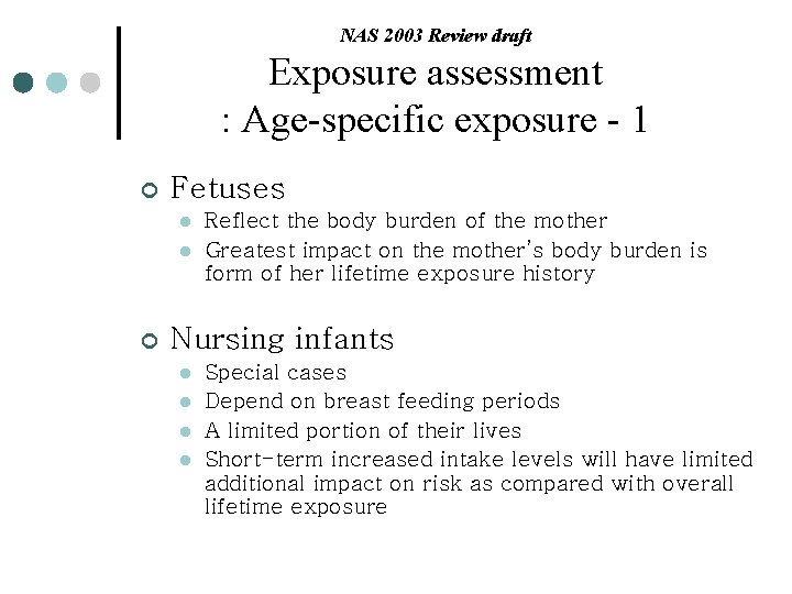 NAS 2003 Review draft Exposure assessment : Age-specific exposure - 1 ¢ Fetuses l