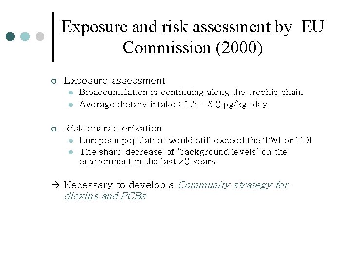 Exposure and risk assessment by EU Commission (2000) ¢ Exposure assessment l l ¢