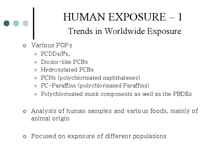 HUMAN EXPOSURE – 1 Trends in Worldwide Exposure ¢ Various POPs l l l