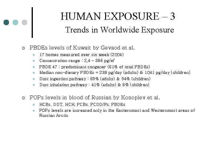 HUMAN EXPOSURE – 3 Trends in Worldwide Exposure ¢ PBDEs levels of Kuwait by