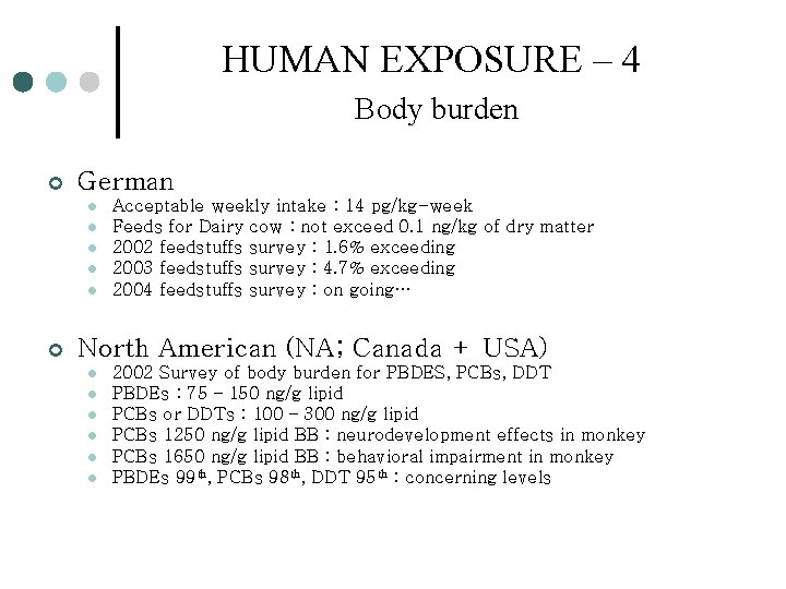HUMAN EXPOSURE – 4 Body burden ¢ German l l l ¢ Acceptable weekly