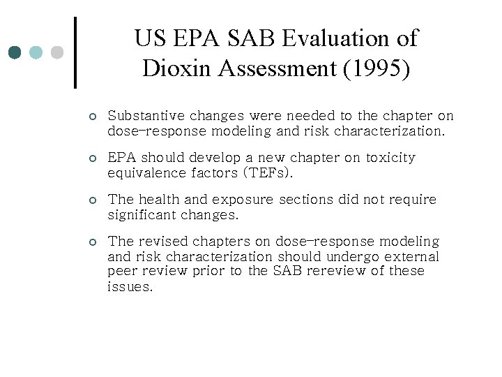 US EPA SAB Evaluation of Dioxin Assessment (1995) ¢ Substantive changes were needed to