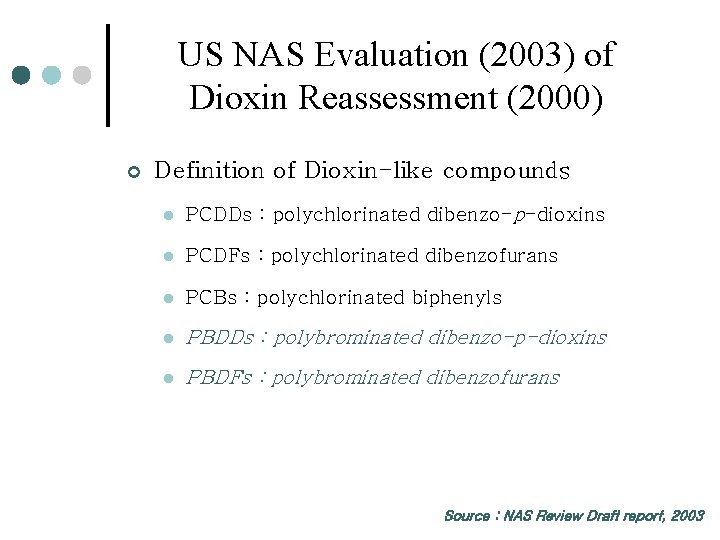 US NAS Evaluation (2003) of Dioxin Reassessment (2000) ¢ Definition of Dioxin-like compounds l