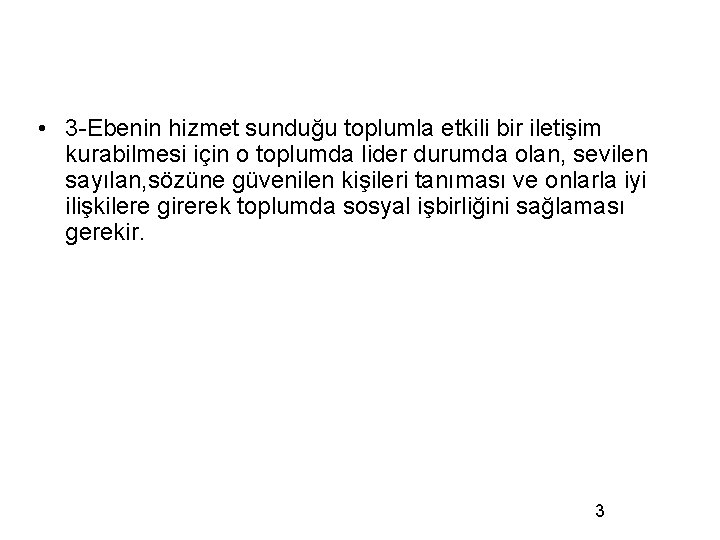  • 3 -Ebenin hizmet sunduğu toplumla etkili bir iletişim kurabilmesi için o toplumda