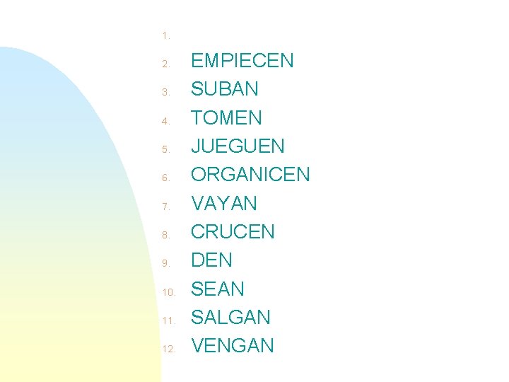 1. 2. 3. 4. 5. 6. 7. 8. 9. 10. 11. 12. EMPIECEN SUBAN