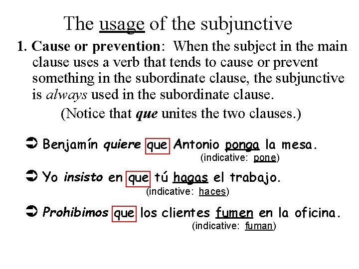 The usage of the subjunctive 1. Cause or prevention: When the subject in the