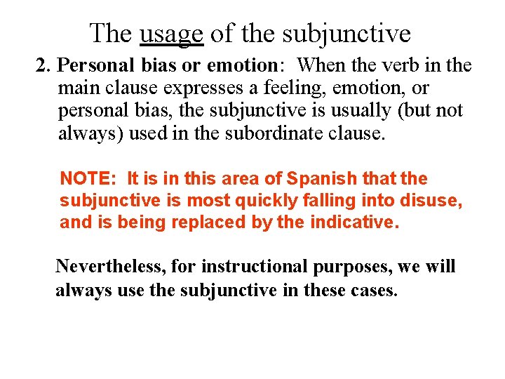 The usage of the subjunctive 2. Personal bias or emotion: When the verb in