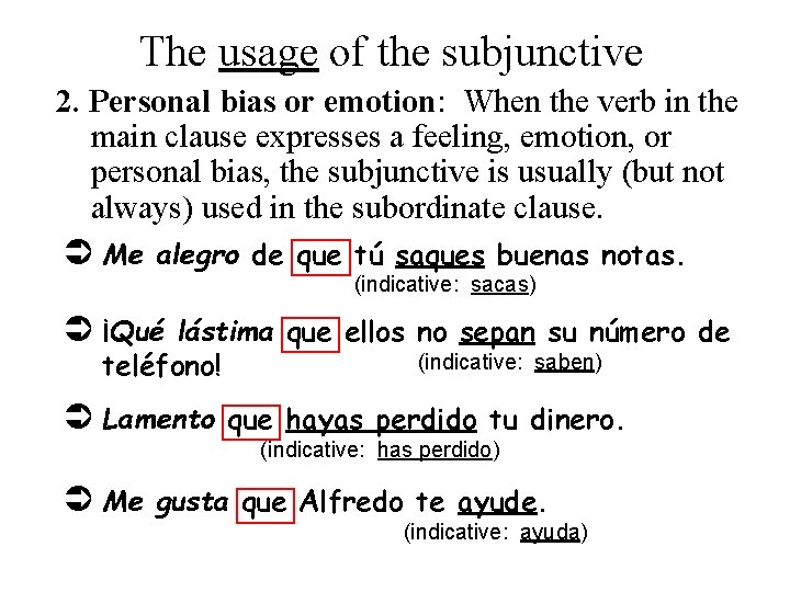 The usage of the subjunctive 2. Personal bias or emotion: When the verb in
