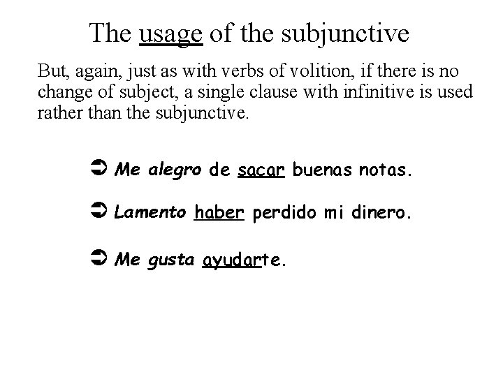 The usage of the subjunctive But, again, just as with verbs of volition, if