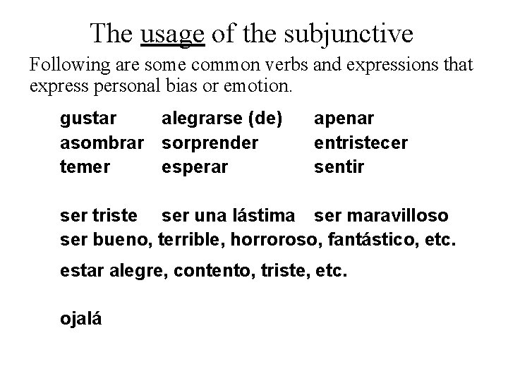 The usage of the subjunctive Following are some common verbs and expressions that express