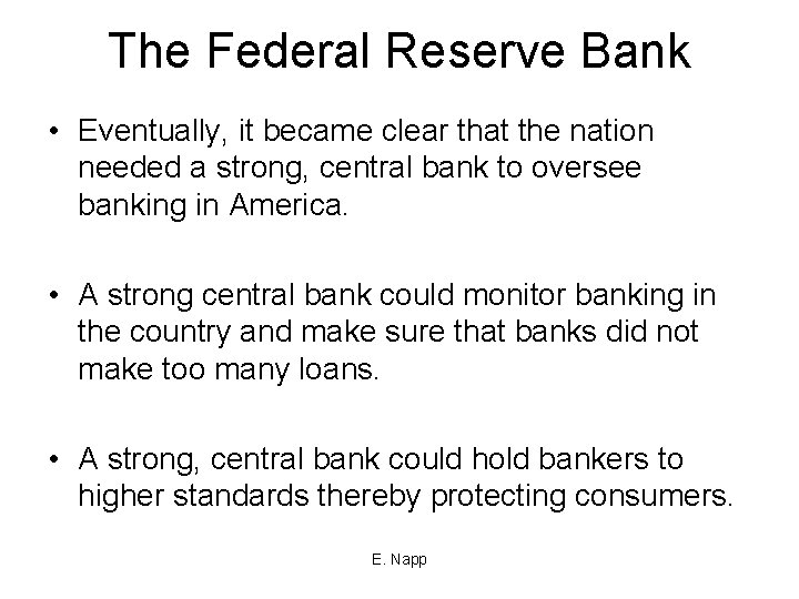 The Federal Reserve Bank • Eventually, it became clear that the nation needed a