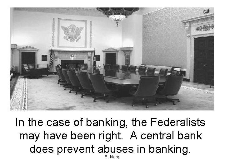 In the case of banking, the Federalists may have been right. A central bank