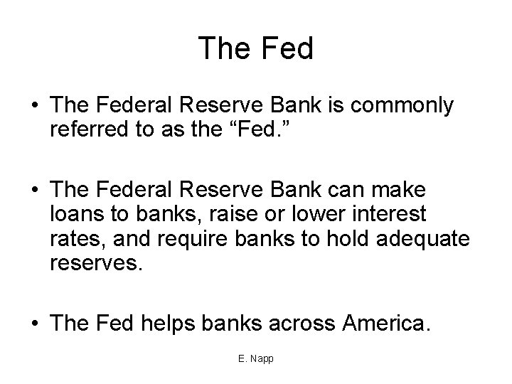 The Fed • The Federal Reserve Bank is commonly referred to as the “Fed.