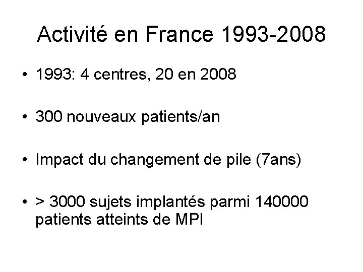 Activité en France 1993 -2008 • 1993: 4 centres, 20 en 2008 • 300