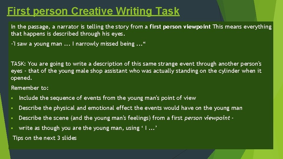 First person Creative Writing Task In the passage, a narrator is telling the story