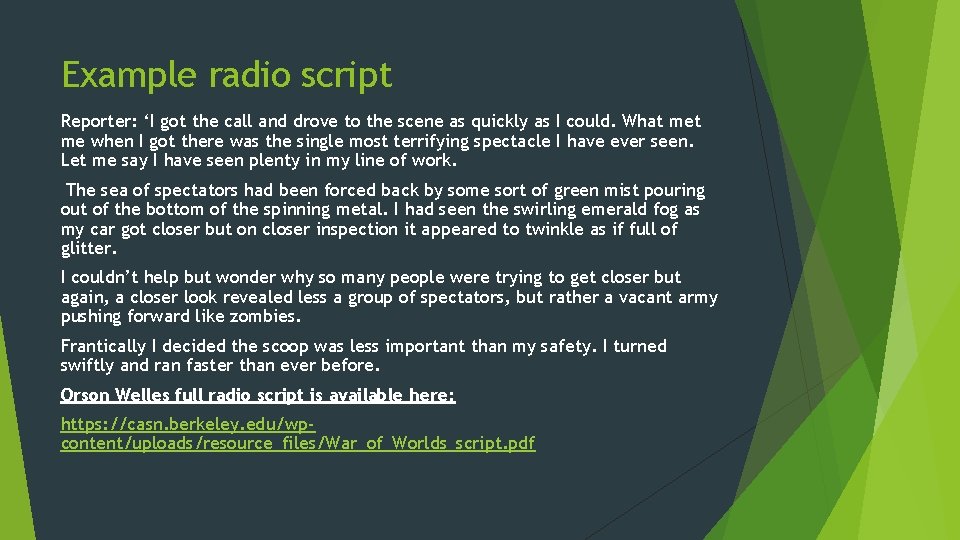 Example radio script Reporter: ‘I got the call and drove to the scene as