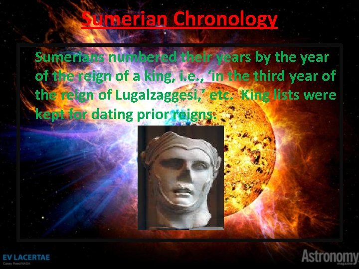 Sumerian Chronology Sumerians numbered their years by the year of the reign of a