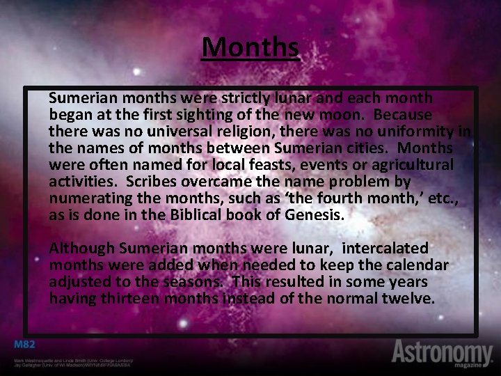 Months Sumerian months were strictly lunar and each month began at the first sighting