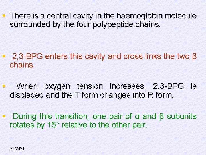 § There is a central cavity in the haemoglobin molecule surrounded by the four