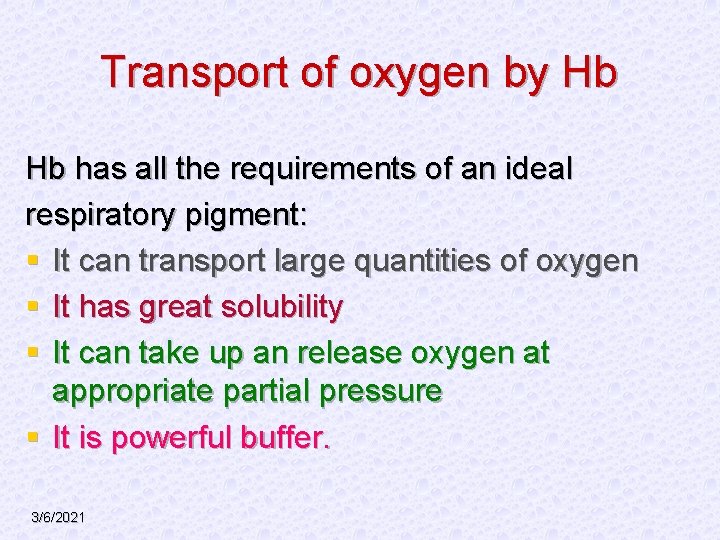 Transport of oxygen by Hb Hb has all the requirements of an ideal respiratory