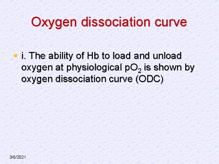 Oxygen dissociation curve § i. The ability of Hb to load and unload oxygen