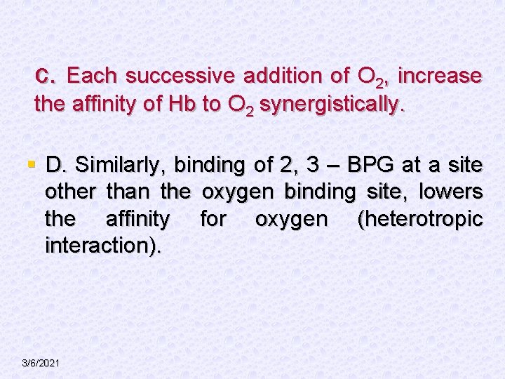 c. Each successive addition of O 2, increase the affinity of Hb to O