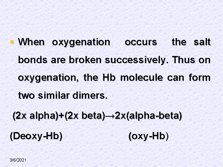 § When oxygenation occurs the salt bonds are broken successively. Thus on oxygenation, the
