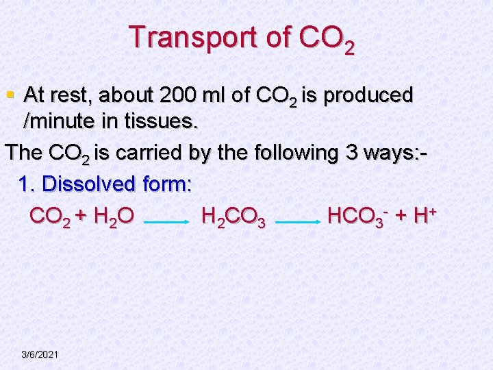 Transport of CO 2 § At rest, about 200 ml of CO 2 is