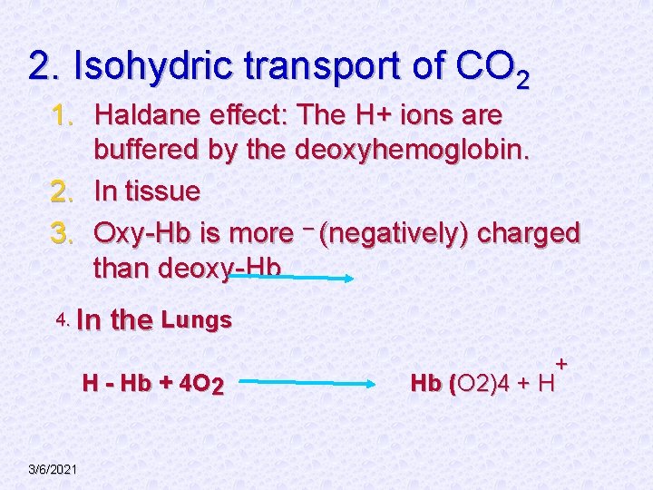2. Isohydric transport of CO 2 1. Haldane effect: The H+ ions are buffered