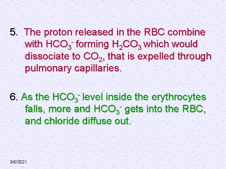 5. The proton released in the RBC combine with HCO 3 - forming H