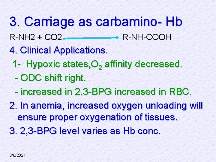 3. Carriage as carbamino- Hb R-NH 2 + CO 2 R-NH-COOH 4. Clinical Applications.