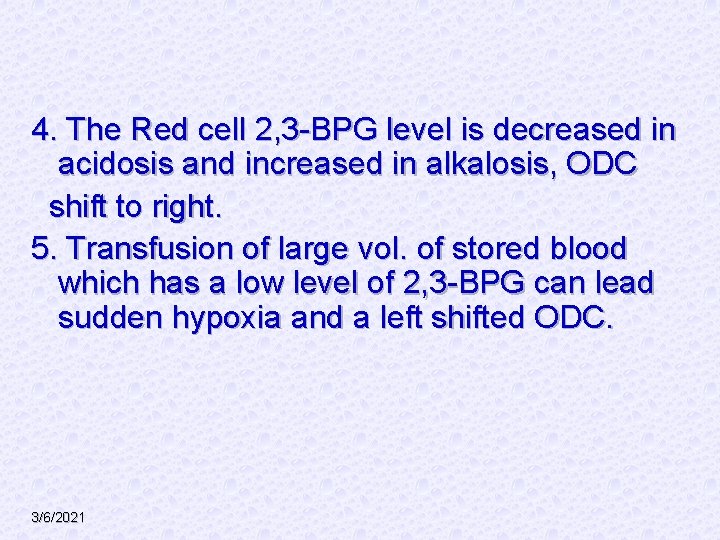 4. The Red cell 2, 3 -BPG level is decreased in acidosis and increased
