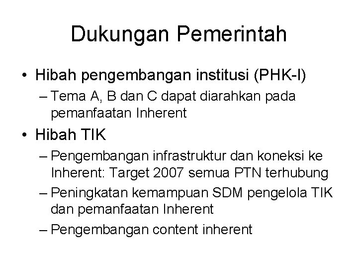 Dukungan Pemerintah • Hibah pengembangan institusi (PHK-I) – Tema A, B dan C dapat