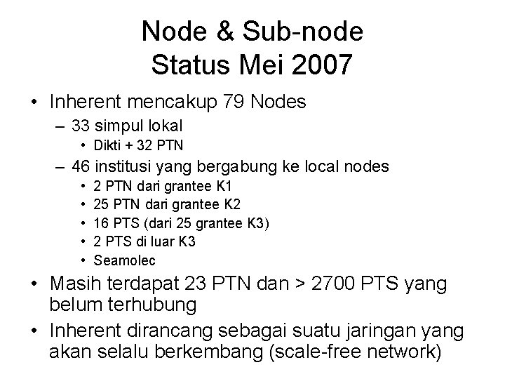 Node & Sub-node Status Mei 2007 • Inherent mencakup 79 Nodes – 33 simpul