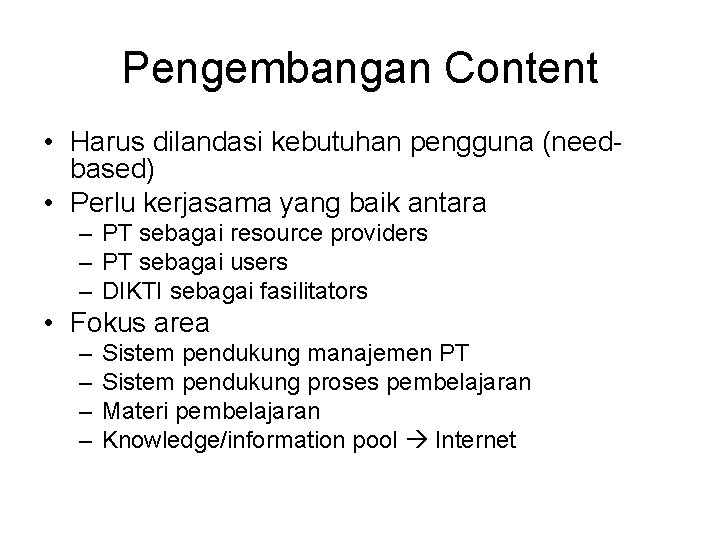 Pengembangan Content • Harus dilandasi kebutuhan pengguna (needbased) • Perlu kerjasama yang baik antara
