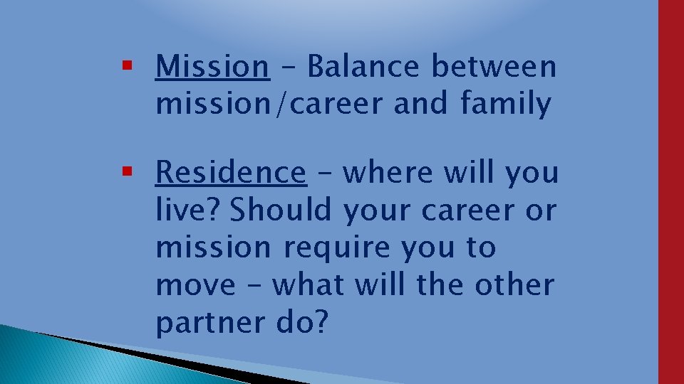  Mission – Balance between mission/career and family Residence – where will you live?
