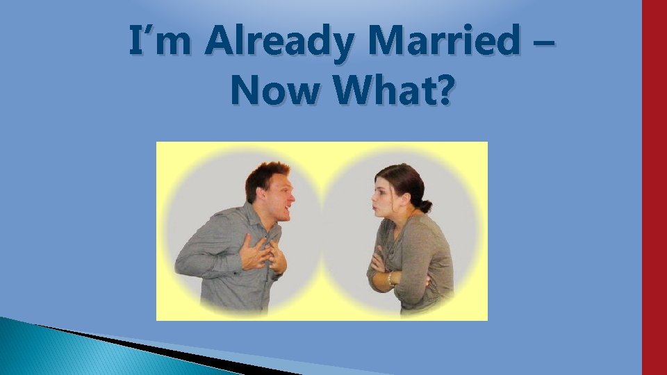 I’m Already Married – Now What? 