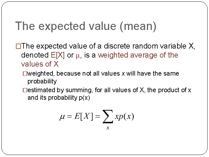 The expected value (mean) �The expected value of a discrete random variable X, denoted