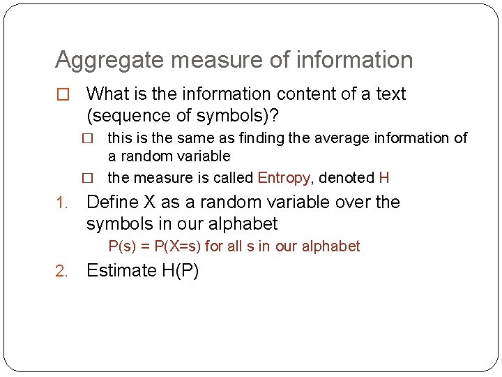 Aggregate measure of information � What is the information content of a text (sequence