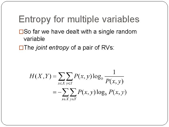 Entropy for multiple variables �So far we have dealt with a single random variable