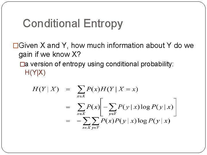 Conditional Entropy �Given X and Y, how much information about Y do we gain