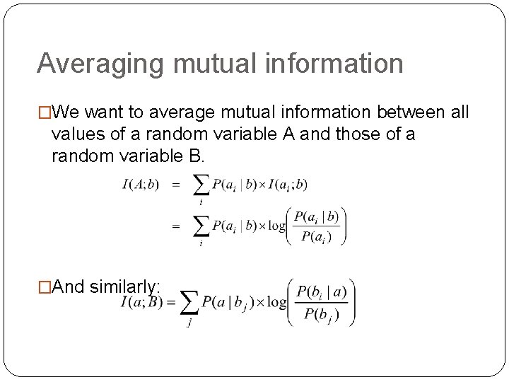 Averaging mutual information �We want to average mutual information between all values of a