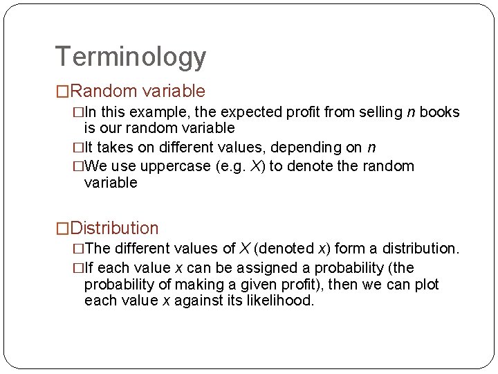 Terminology �Random variable �In this example, the expected profit from selling n books is