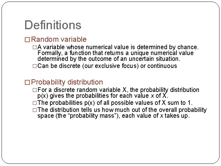 Definitions � Random variable �A variable whose numerical value is determined by chance. Formally,