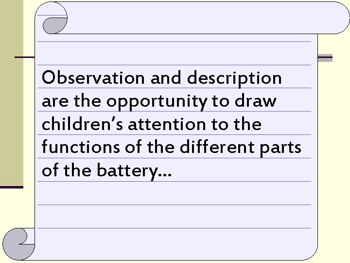 Observation and description are the opportunity to draw children’s attention to the functions of