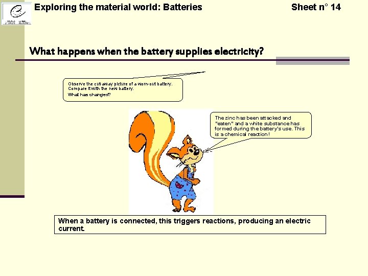 Exploring the material world: Batteries Sheet n° 14 What happens when the battery supplies