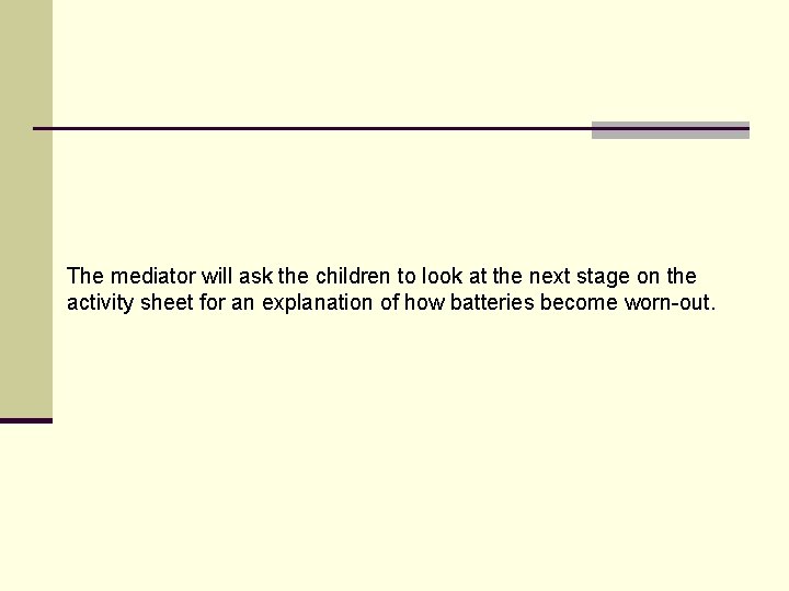 The mediator will ask the children to look at the next stage on the